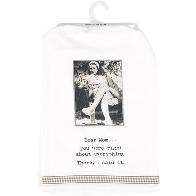 Dear Mom You Were Right About Everything Kitchen Towel
