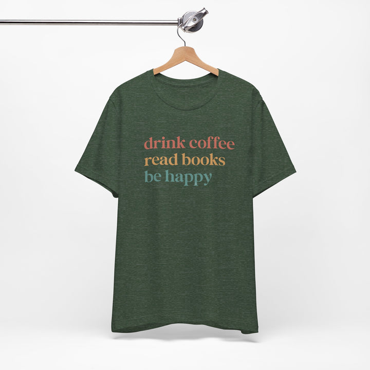 💙 Drink Coffee Read Books Be Happy Cozy T-Shirt – Blueberry Lane Shop