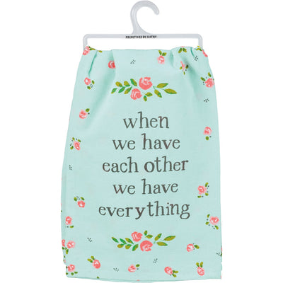 Surprise Me Sale 🤭 When We Have Each Other We Have Everything Kitchen Towel