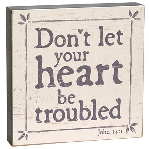 Don't Let Your Heart Be Troubled 8" Box Sign