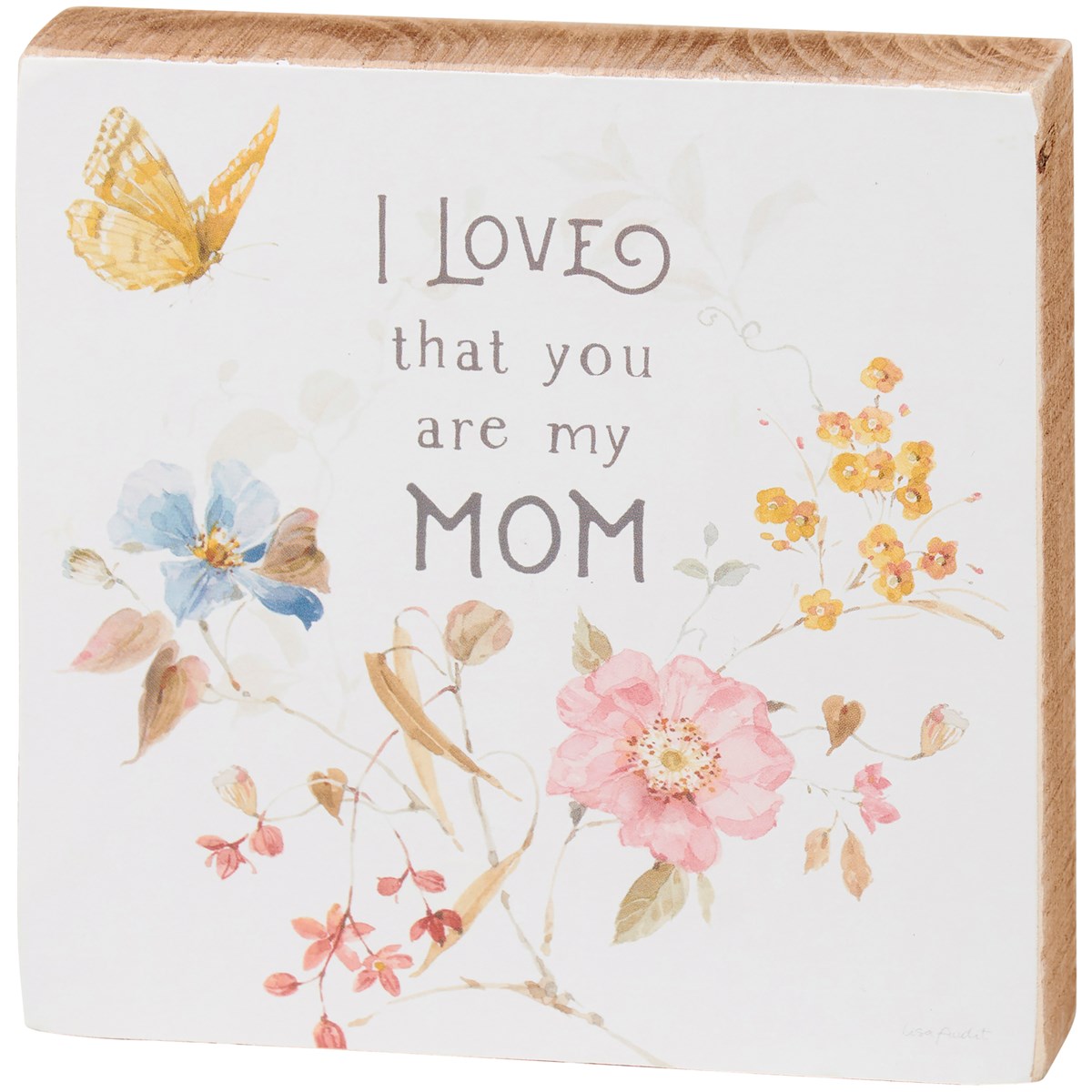 I Love That You Are My Mom 5" Block Sign