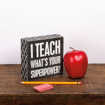 I Teach What's Your Superpower 5" Wooden Box Sign