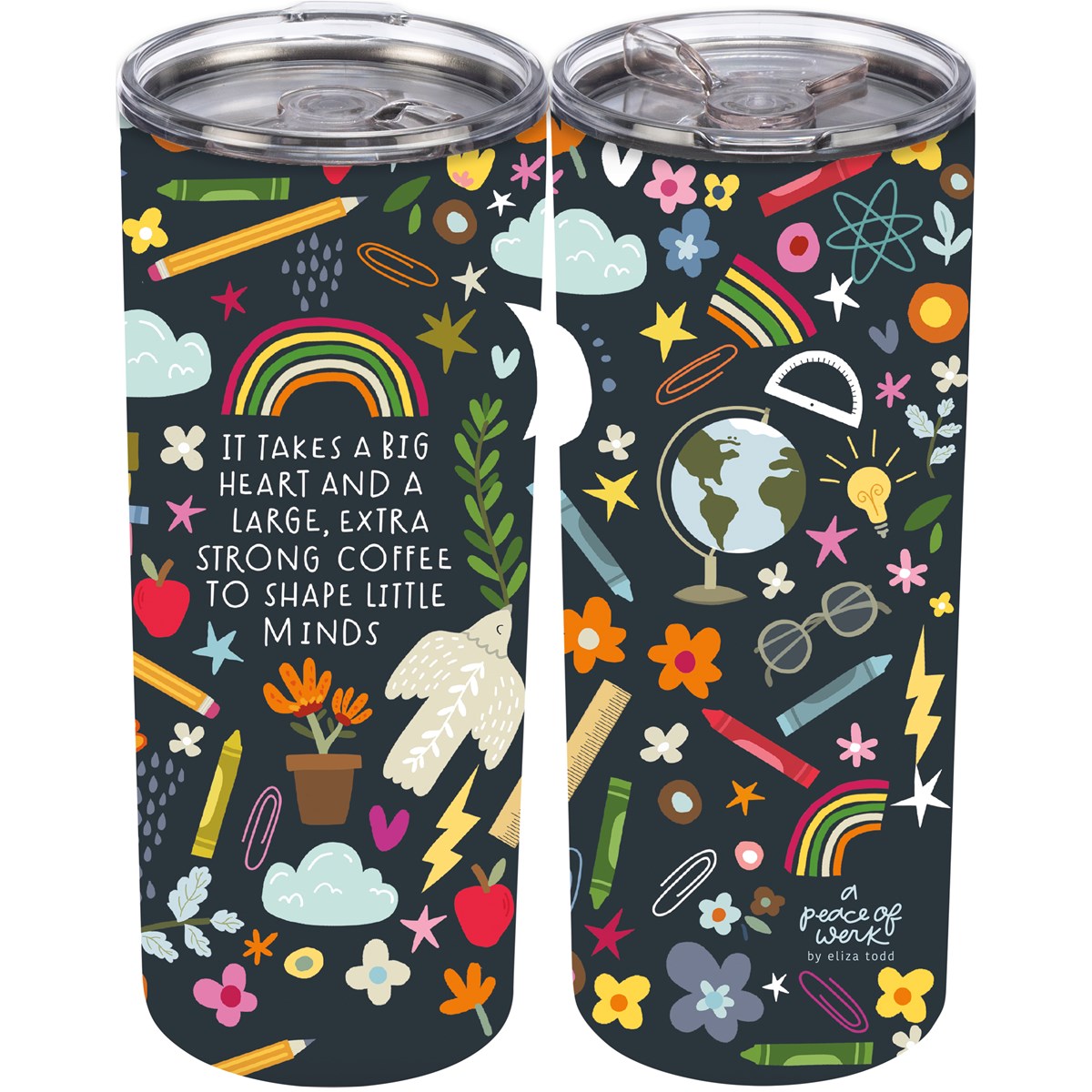 Takes a Big Heart and Strong Coffee To Shape Little Minds 20 oz Tumbler