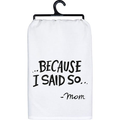 Because I Said So Mom Kitchen Towel