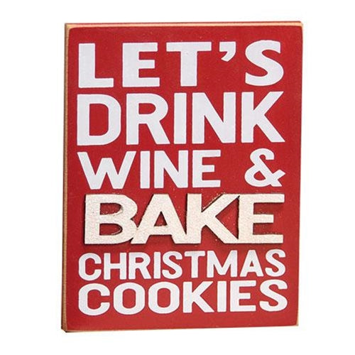 Let's Drink Wine & Bake Christmas Cookies 5" Block Sign
