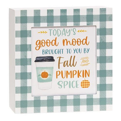 Today's Good Mood Brought to You By Fall & Pumpkin Spice 9" Box Sign