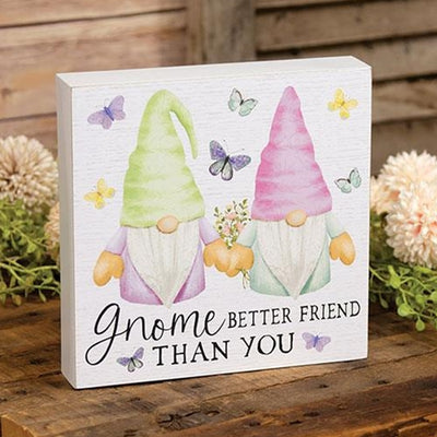 Gnome Better Friend Than You 8" Wooden Box Sign