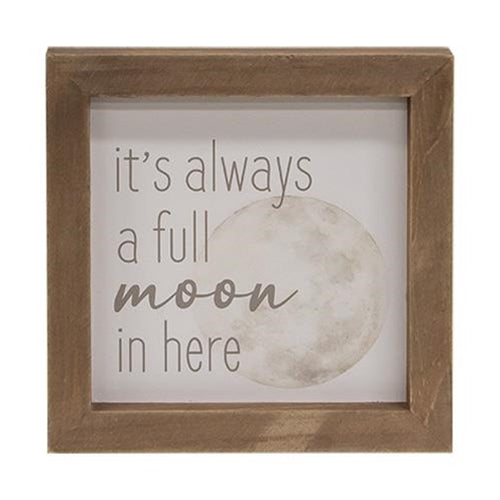 It's Always a Full Moon in Here 6.75" Framed Sign