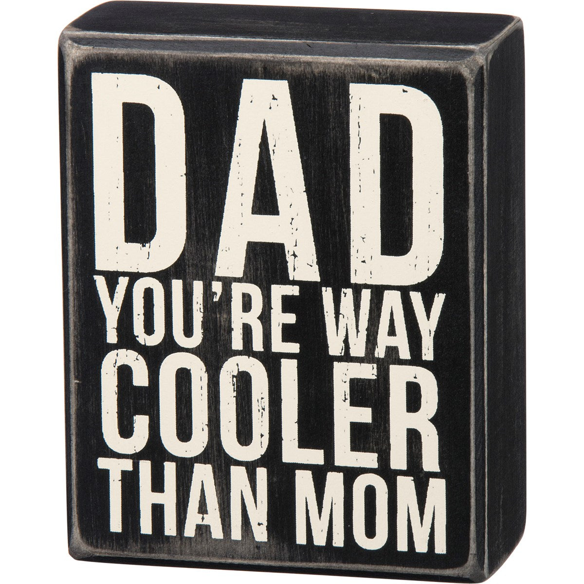 Dad You're Way Cooler Than Mom 5" Wooden Box Sign