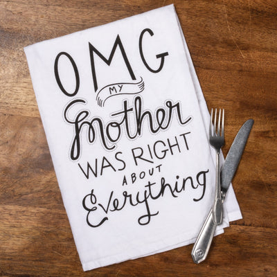 OMG My Mother Was Right About Everything White Kitchen Towel