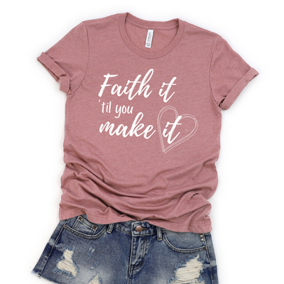 💙 Faith It 'Til You Make It T-Shirt