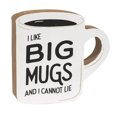I Like Big Mugs And I Cannot Lie 4.5" Chunky Sitter