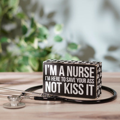I'm A Nurse I'm Here To Save Small Box Sign