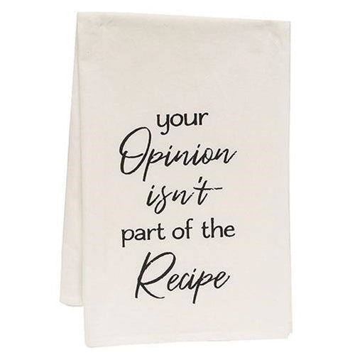 Your Opinion Isn't Part Of The Recipe Dish Towel