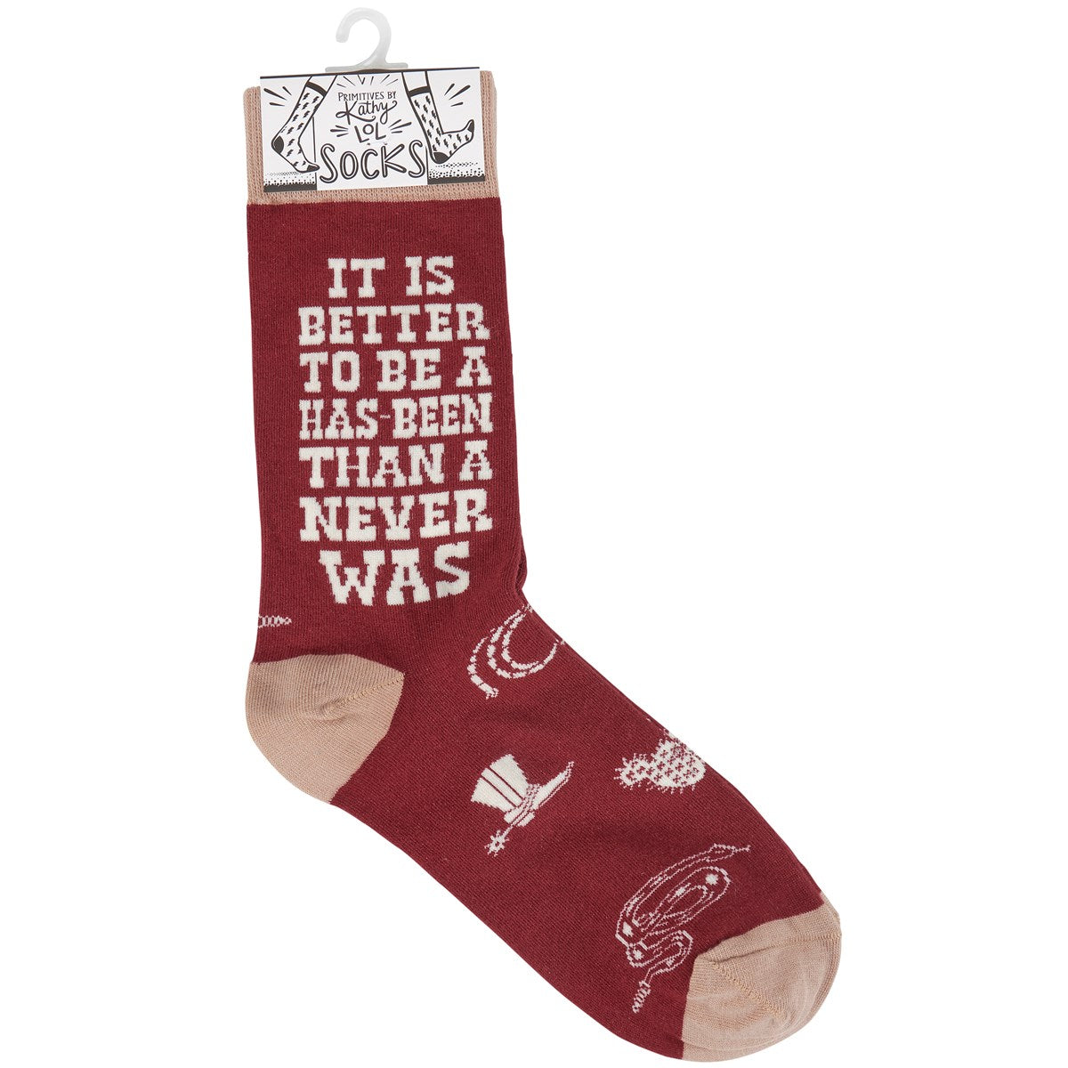 Better To Be A Has Been Than Never Was Western Novelty Socks