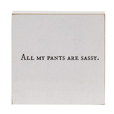 Set of 2 All My Pants Are Sassy 4" Wooden Block Signs