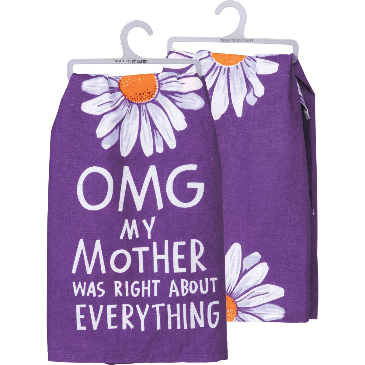 OMG My Mother Was Right About Everything Kitchen Towel