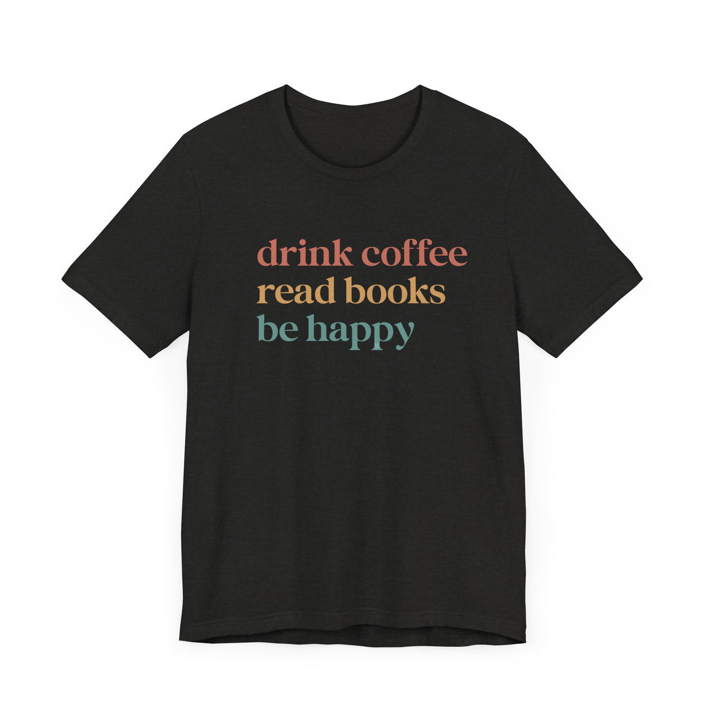 💙 Drink Coffee Read Books Be Happy Cozy T-Shirt
