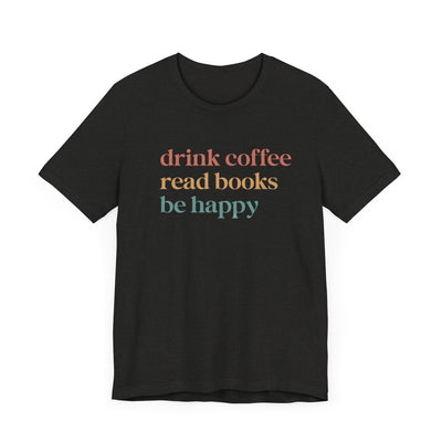 💙 Drink Coffee Read Books Be Happy Cozy T-Shirt