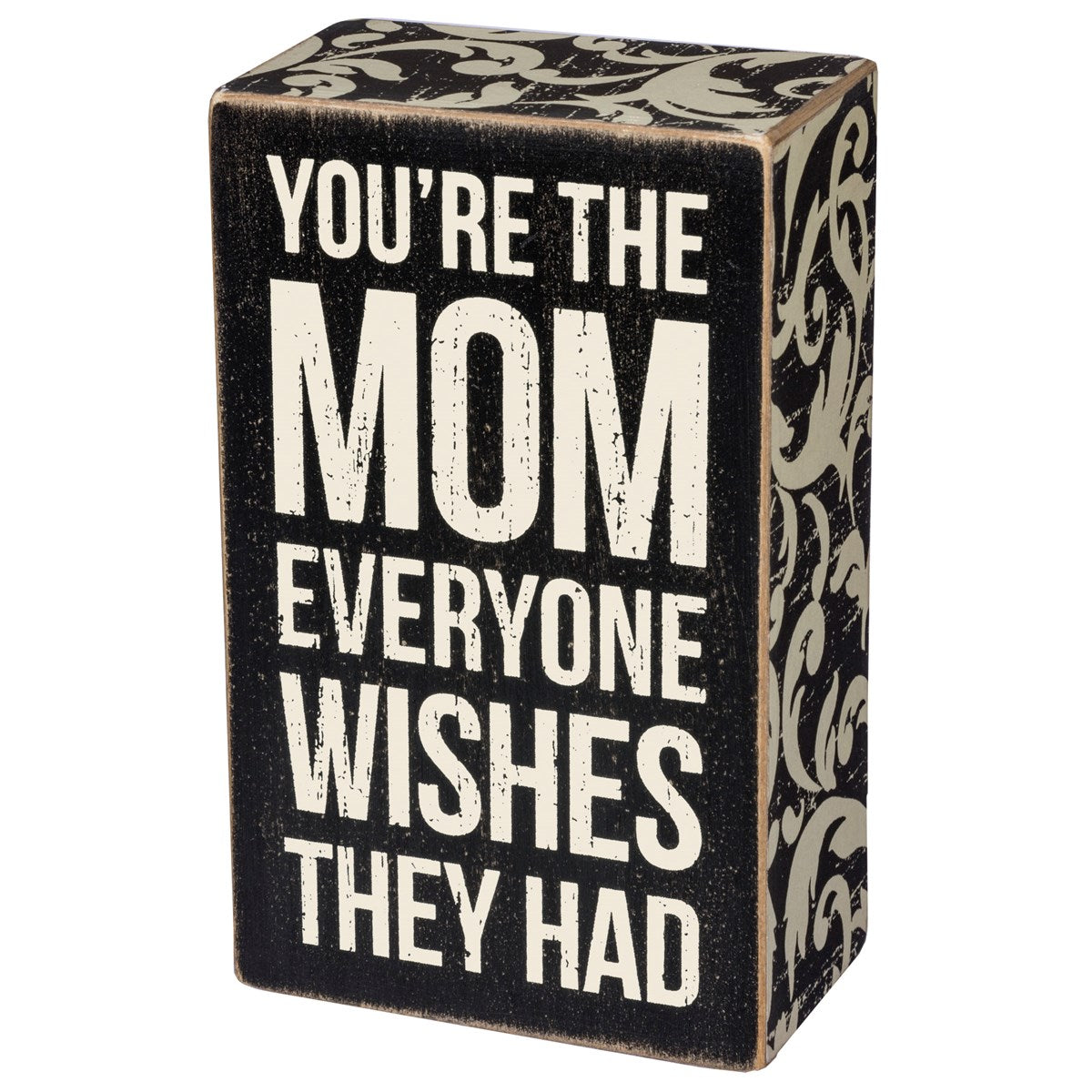 You're The Mom Everyone Wishes They Had Small Box Sign 5" H