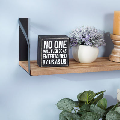 No One Will Be As Entertained By Us As Us 3.5" Mini Box Sign