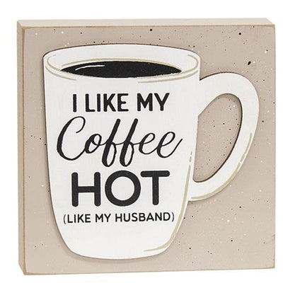 I Like My Coffee Hot Like My Husband 6" Layered Block Sign