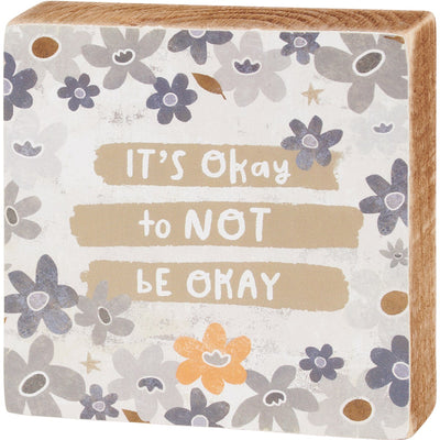 It's Okay To Not Be Okay 4" Small Block Sign