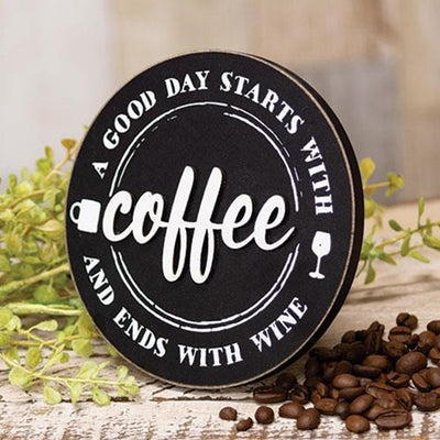 A Good Day Starts With Coffee Ends With Wine 5" Round Easel Sign