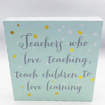 🎄Teachers Who Love Teaching Teach Chilldren to Love Learning 6" Box Sign