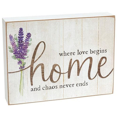 Home Where Love Begins And Chaos Never Ends 6" Box Sign