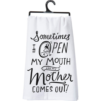Sometimes I Open My Mouth and My Mother Comes Out Kitchen Towel