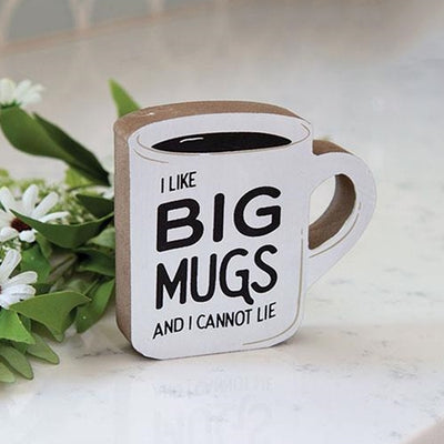 I Like Big Mugs And I Cannot Lie 4.5" Chunky Sitter