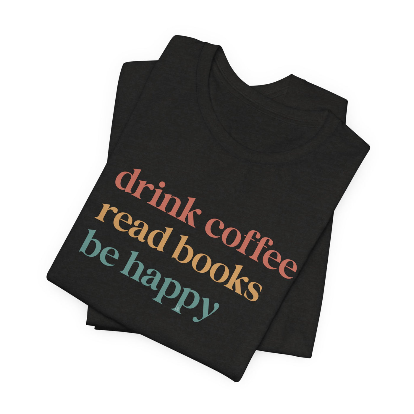 💙 Drink Coffee Read Books Be Happy Cozy T-Shirt