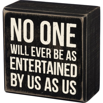 No One Will Be As Entertained By Us As Us 3.5" Mini Box Sign