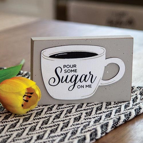 Pour Some Sugar On Me Small Coffee Themed Layered Block Sign