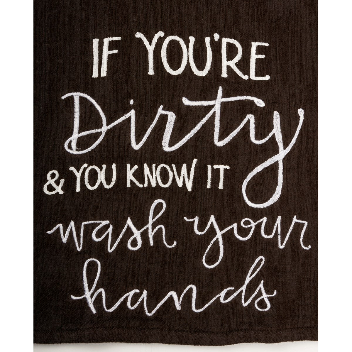 💙 If You're Dirty & You Know It Wash Your Hands Hand Towel