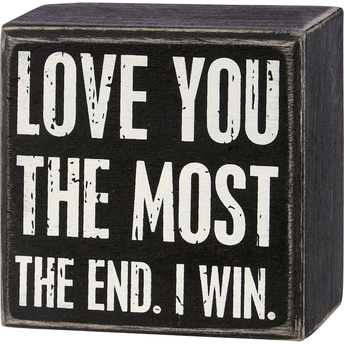 Love You The Most The End I Win 3" Mini Box Sign