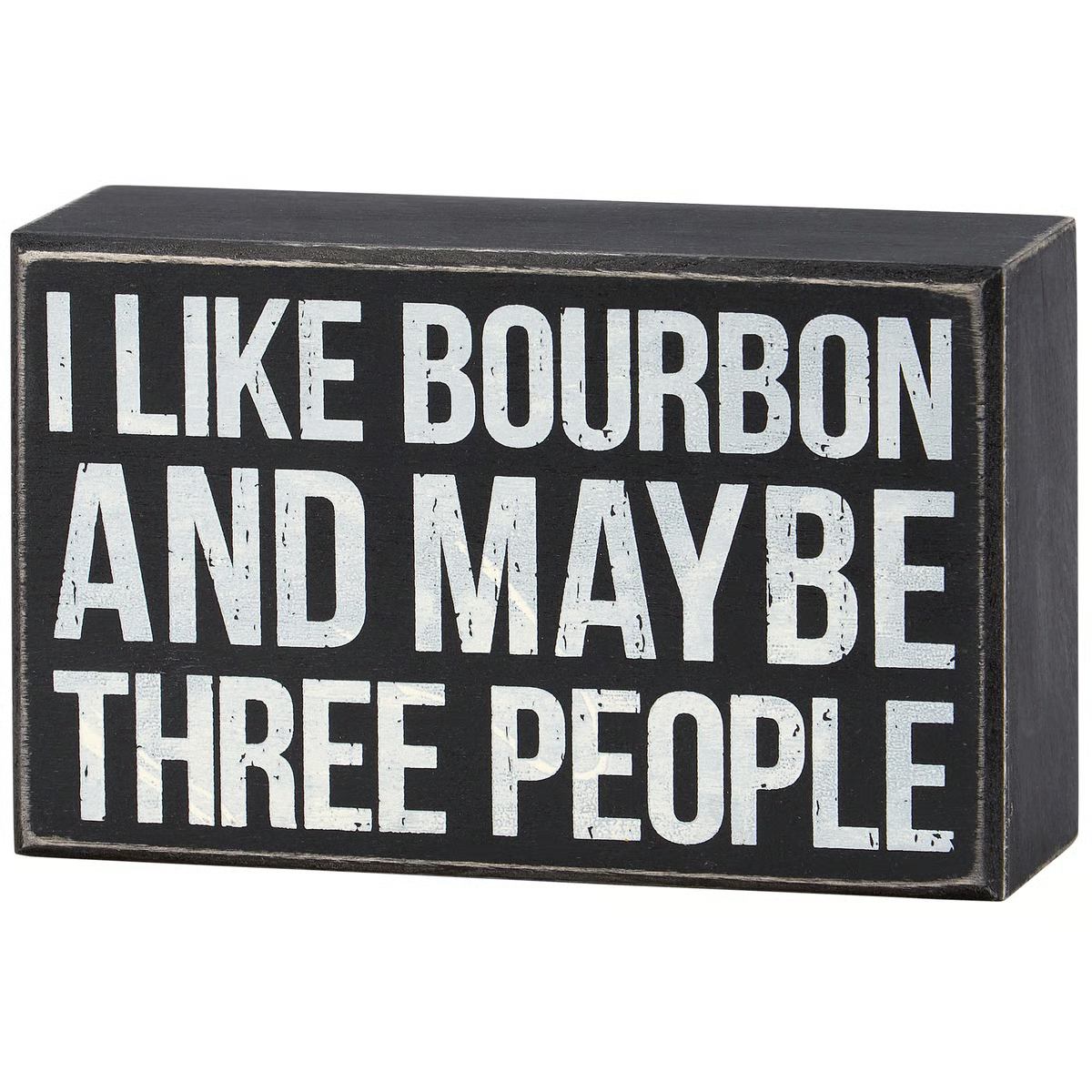 I Like Bourbon And Maybe Three People Small Box Sign