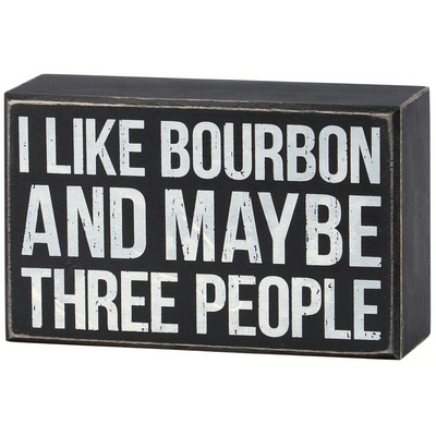 I Like Bourbon And Maybe Three People Small Box Sign