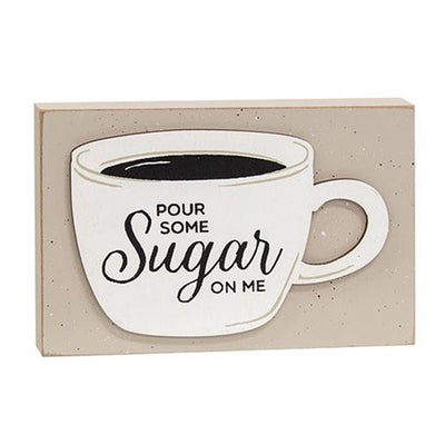 Pour Some Sugar On Me Small Coffee Themed Layered Block Sign