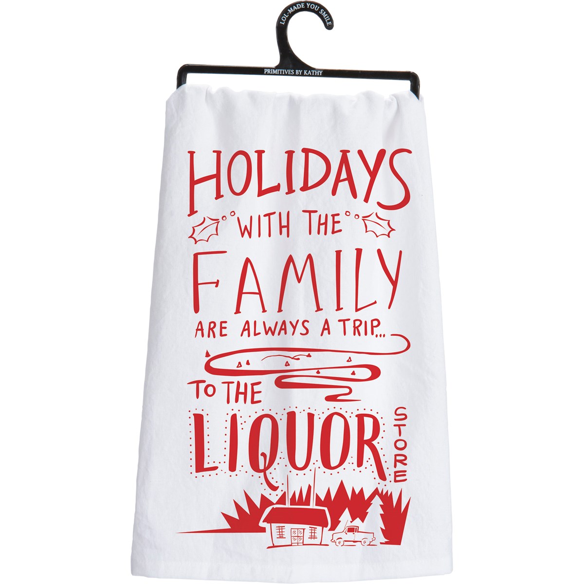 Holidays With Family Always A Trip To The Liquor Store Kitchen Towel