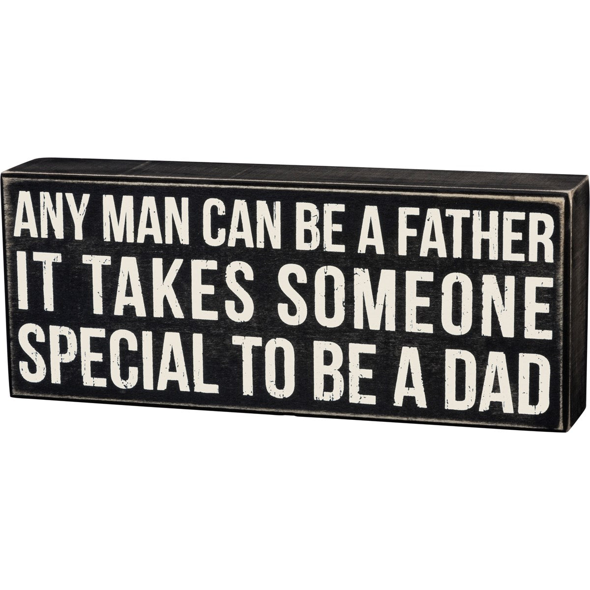 Any Man Can Be A Father Someone Special To Be A Dad 10" Box Sign