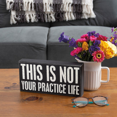 Surprise Me Sale 🤭 This Is Not Your Practice Life 10" Box Sign