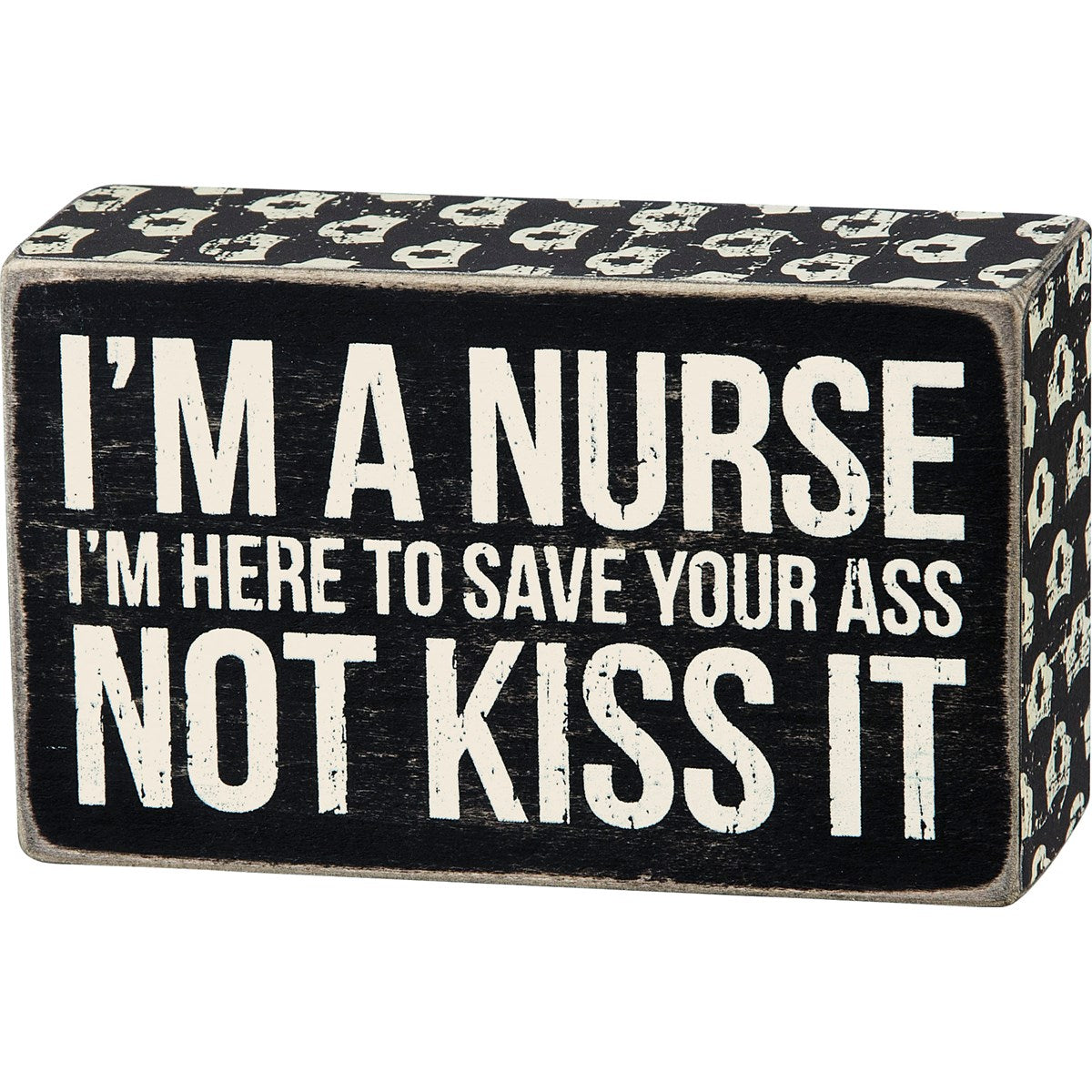 I'm A Nurse I'm Here To Save Small Box Sign