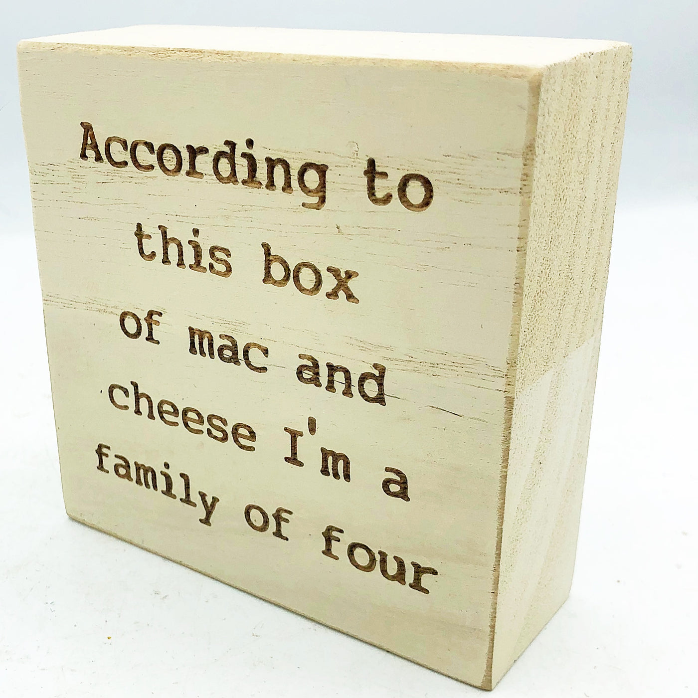 💙 According To This Box I'm A Family of Four 4" Engraved Block Sign