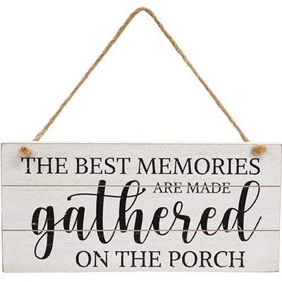The Best Memories Are Made Gathered On The Porch Hanging Sign