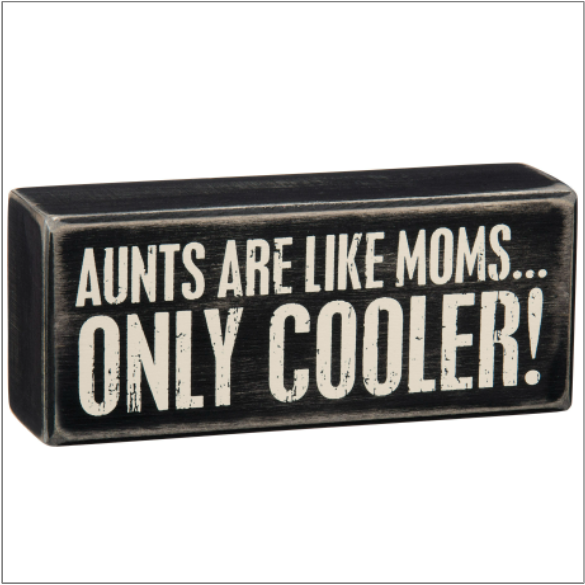 Aunts Are Like Moms Only Cooler Box Sign