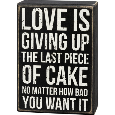 Love Is Giving Up The Last Piece Of Cake 5.75" Boxed Sign