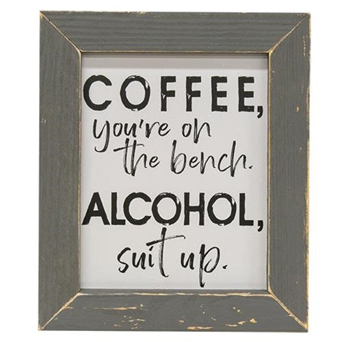 Coffee You're on the Bench Alcohol Suit Up Framed Print