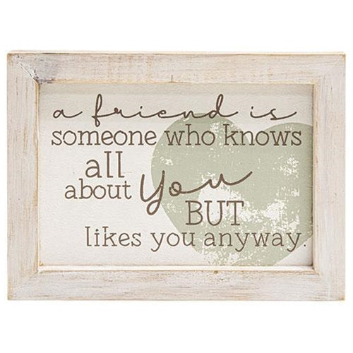 💙 A Friend Is Someone Who Knows You But Likes You Anyway Framed Sign
